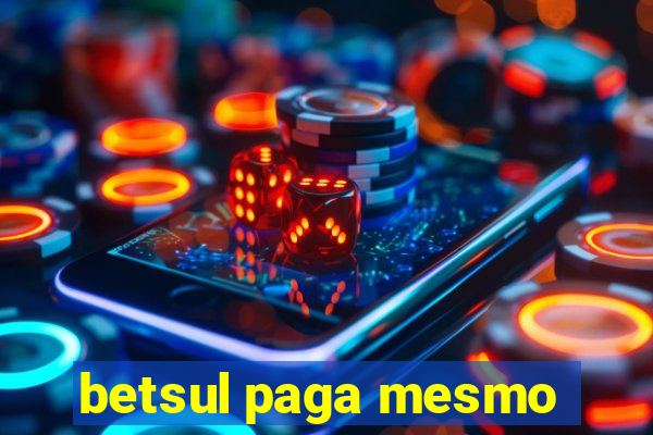 betsul paga mesmo